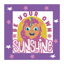 Dotzies Be Your Own Sunshine - 13 x 13cm