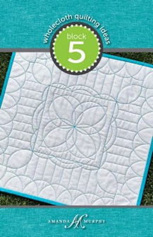 Amanda Murphy Pattern - Wholecloth Ideas Block 5