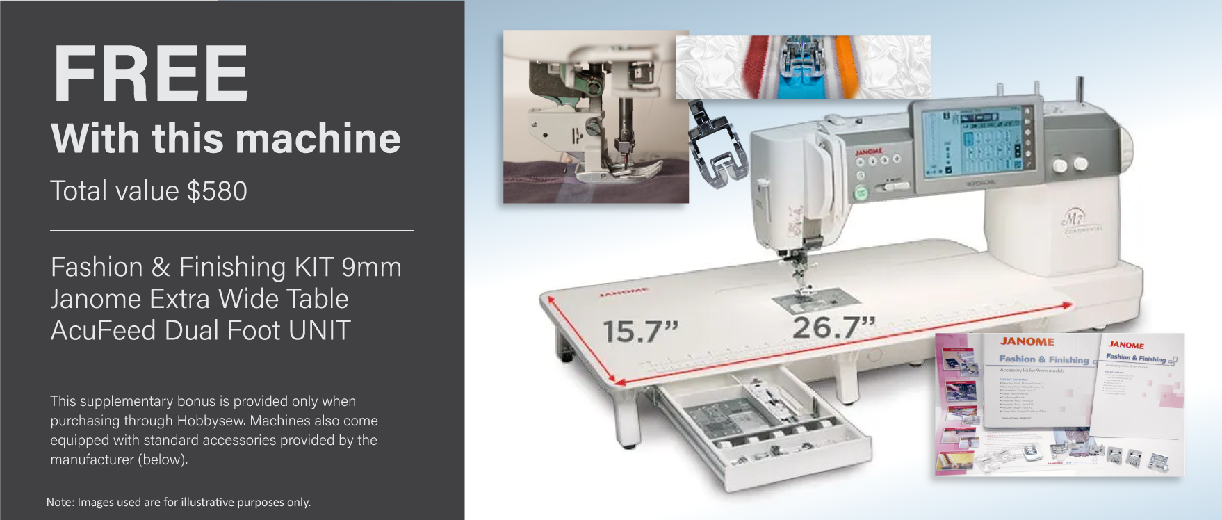 Bonus Fashion & Finishing KIT 9mm, Extra Wide Table, AcuFeed Dual Foot UNIT BONUS VALUE $580