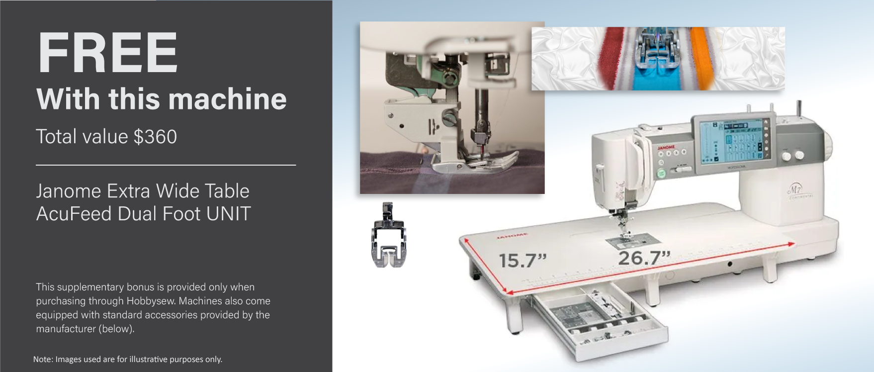 Bonus Extra Wide Table PN 868404002 $300 1 x AcuFeed Dual Foot UNIT PN 859819017 $60 BONUS VALUE $360